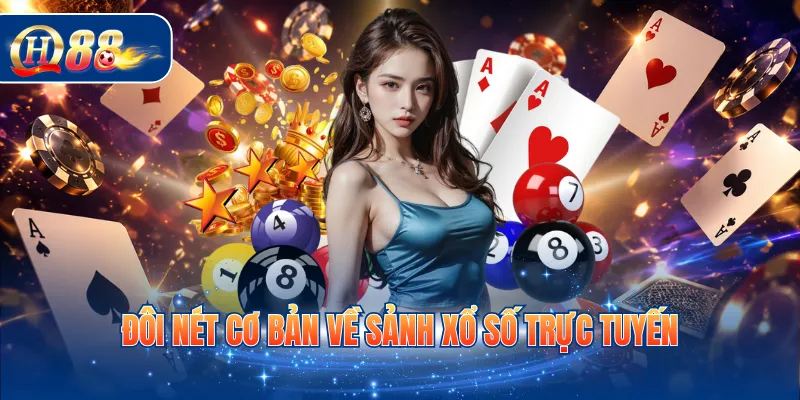 Đôi nét cơ bản về sảnh xổ số trực tuyến