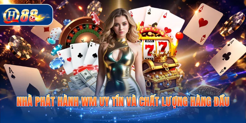 Nhà phát hành WM uy tín và chất lượng hàng đầu